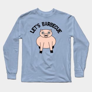 Let's Barbecue Funny Pig Roast Long Sleeve T-Shirt